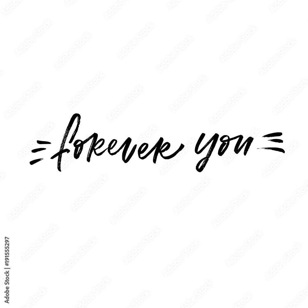 Forever you. Valentine's Day calligraphy phrases. Hand drawn romantic postcard. Modern romantic lettering. Isolated on white background.