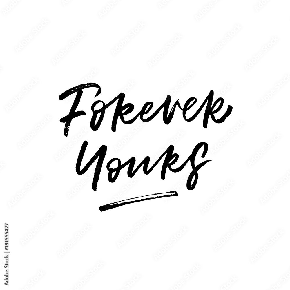 Forever Yours. Valentine's Day calligraphy phrases. Hand drawn romantic postcard. Modern romantic lettering. Isolated on white background.