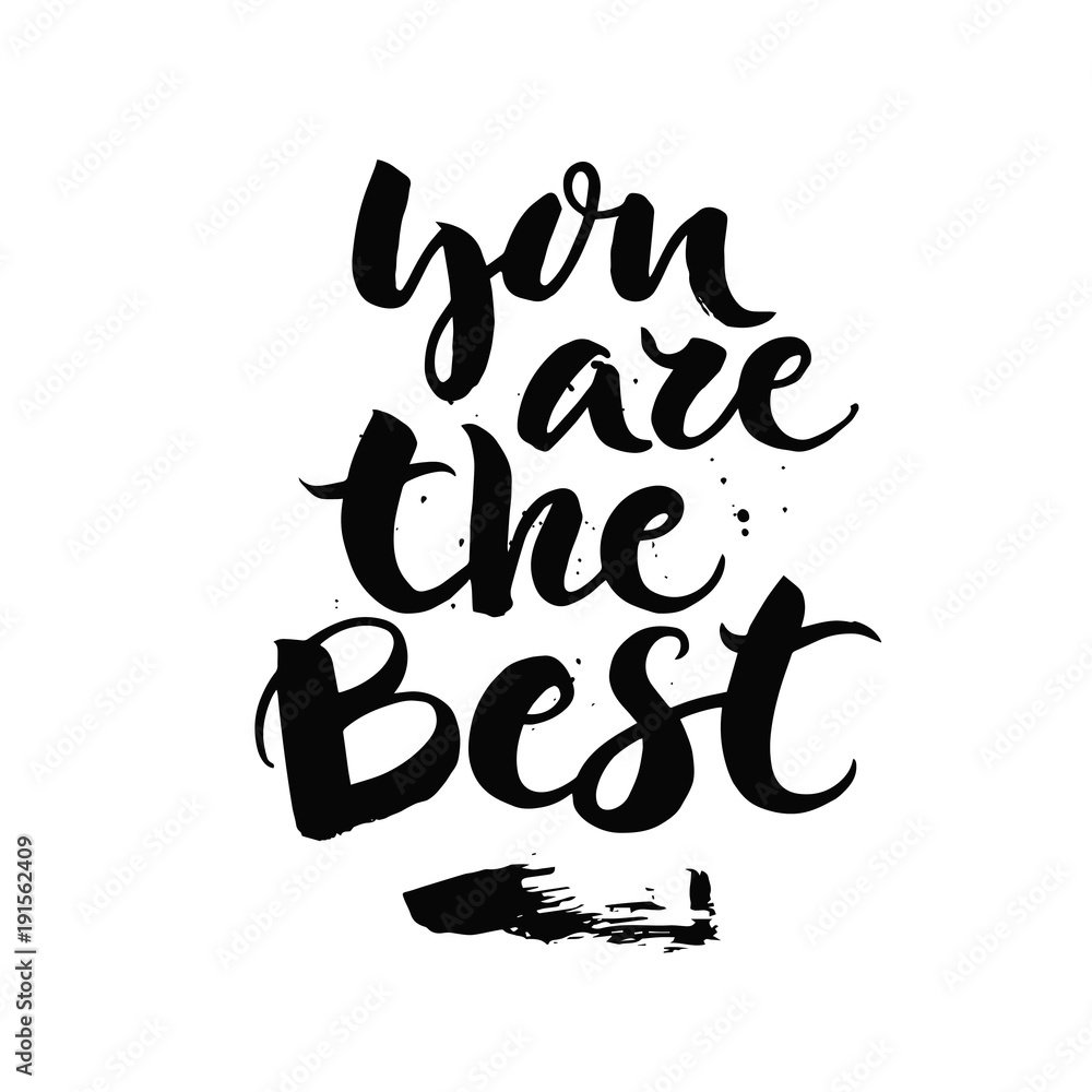 You are the best - unique handdrawn typography poster. Vector design element for valentines day, save the date, wedding stationary. You are the best - unique handdrawn typography poster. Vector design element for valentines day, save the date, wedding stationary.