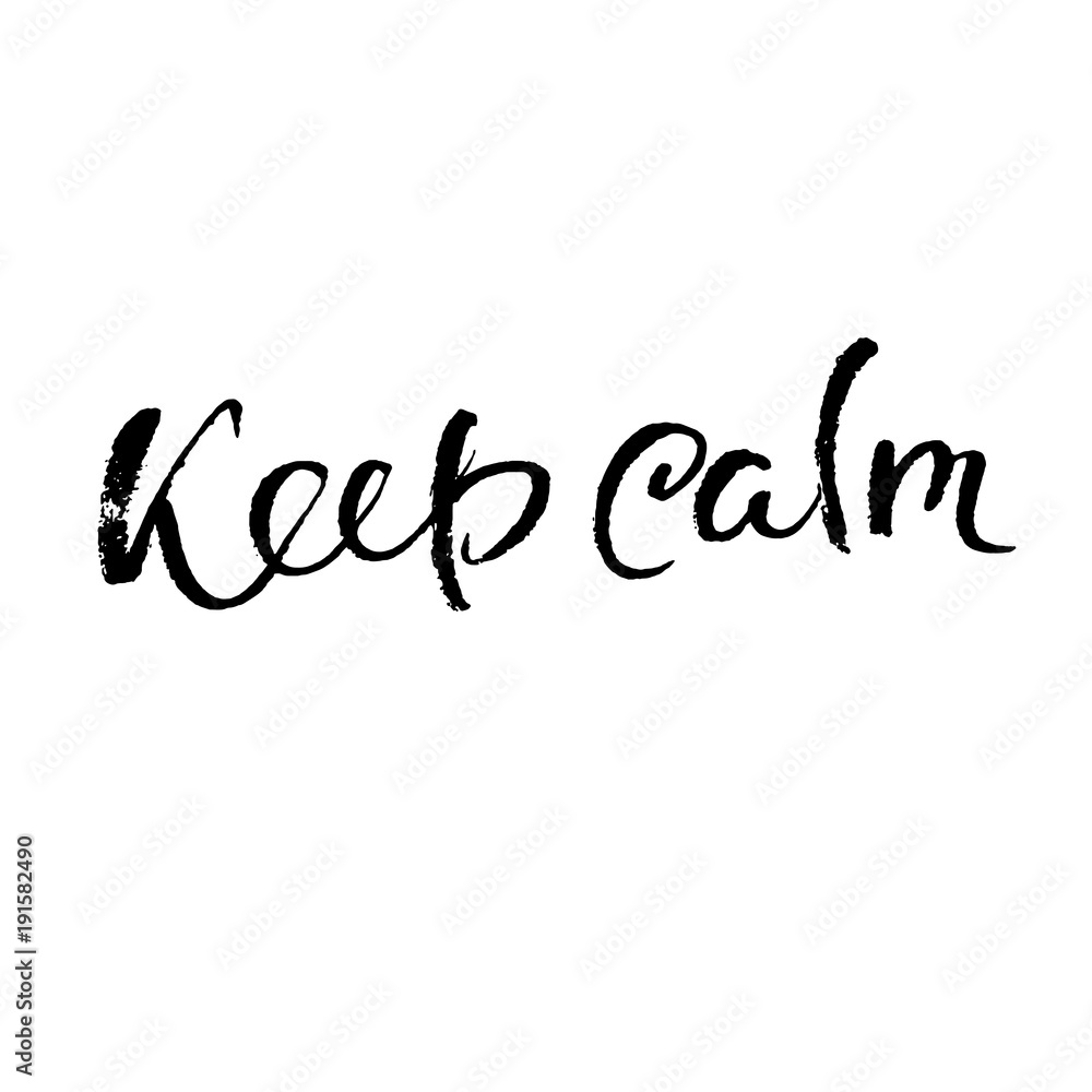 Keep calm. Modern dry brush lettering. Calligraphy poster. Handwritten typography card. Vector illustration.