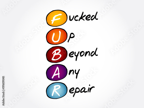 FUBAR - Fucked Up Beyond Any Repair acronym, concept background
