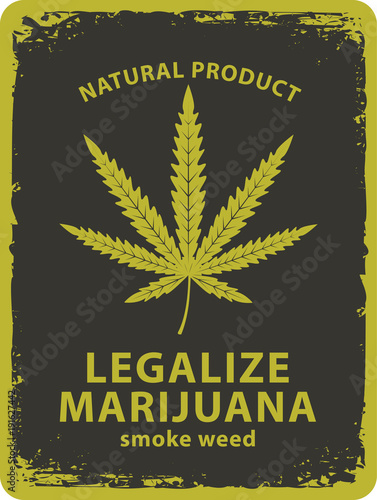 Vector banner for legalize marijuana with cannabis leaf in grunge style. Natural product of organic hemp. Smoke weed. Medical cannabis logo