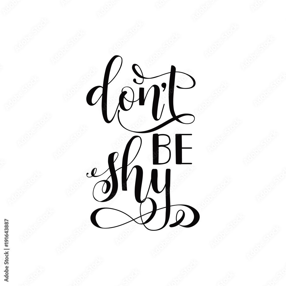 Don't be shy. Lettering. inspiration quote Don't be shy. Lettering. inspiration quote