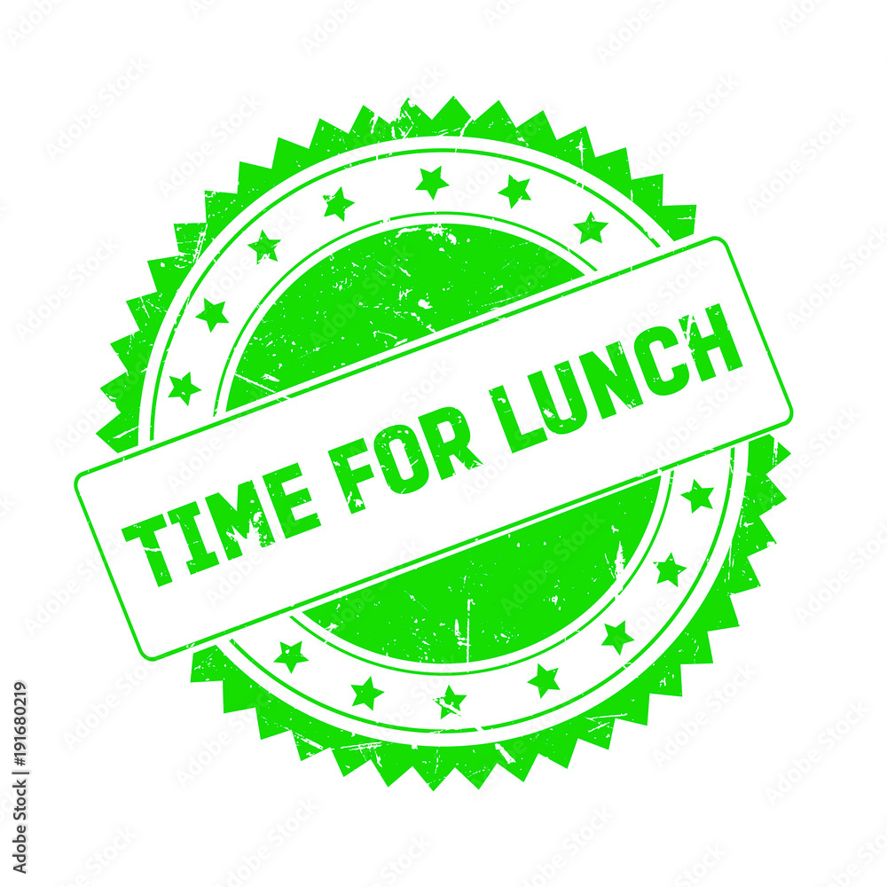 Time For Lunch green grunge stamp isolated Time For Lunch green grunge stamp isolated