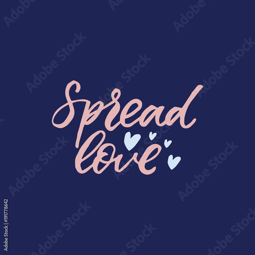 Hand drawn lettering card. The inscription  spread love. Perfect design for greeting cards  posters  T-shirts  banners  print invitations.