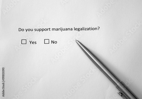 Do you support marijuana legalization? Yes or no. Controversial question about cannabis use.