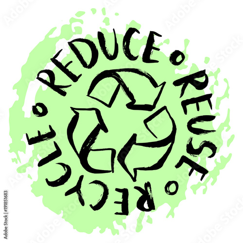 Reduce, reuse, recycle lettering. Vector hand drawn recycling sign. Earth Day eco design.