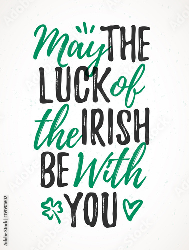 May The Luck Of The Irish Be With You handdrawn dry brush style lettering, 17 March St. Patrick's Day celebration. Suitable for greeting card design, poster, etc..