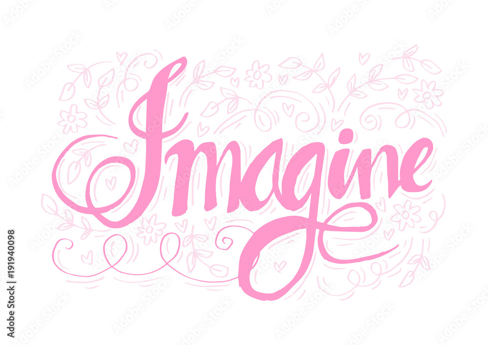 Imagine hand lettering calligraphy.