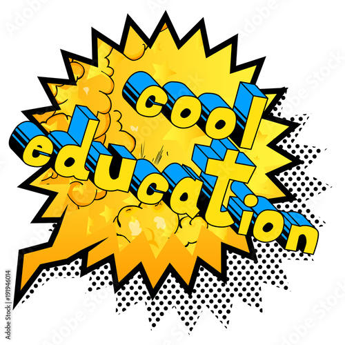 Cool Education - Comic book style phrase on abstract background.