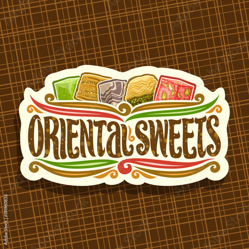 Vector logo for Oriental Sweets, cut paper signboard for eastern patisserie with original brush typeface for words oriental sweets and fruit turkish delight lokum, honey baklava, chocolate greek halva