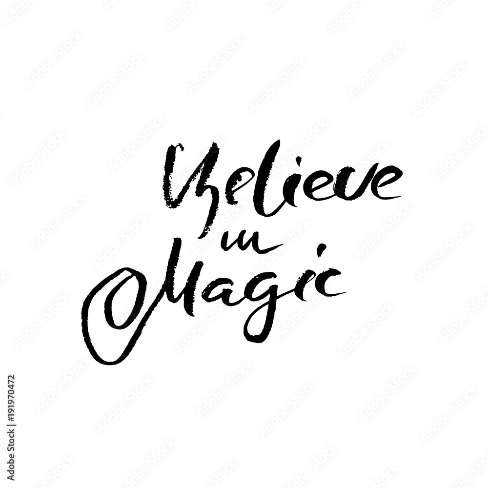 Believe in magic. Modern dry brush lettering. Calligraphy poster. Handwritten typography card. Vector illustration.