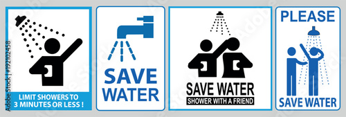 save water for bathroom ( limit showers to 3 minutes or less, save water shower with a friend)