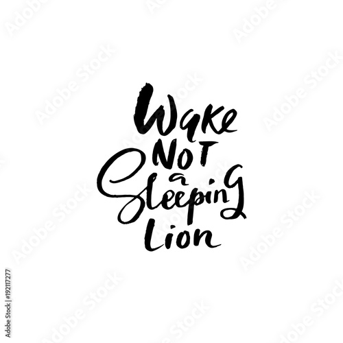 Wake not a sleeping lion. Hand drawn lettering. Vector typography design. Handwritten inscription.