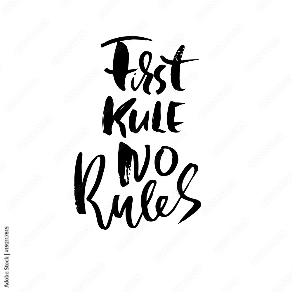 First rule no rules. Hand drawn lettering. Vector typography design. Handwritten inscription. First rule no rules. Hand drawn lettering. Vector typography design. Handwritten inscription.