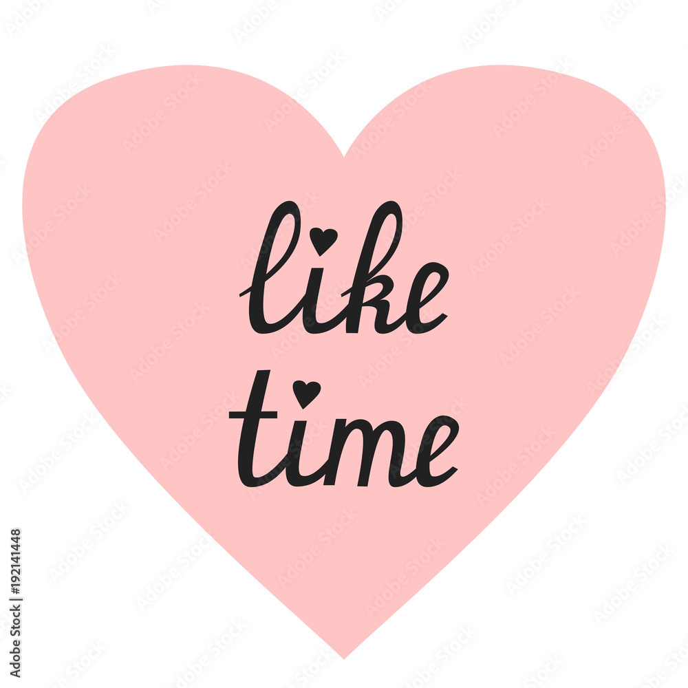 Like time. Hand drawn lettering. Black inscription on heart. Isolated vector