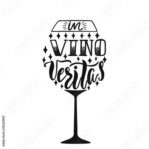 In Vino Veritas - latin phrase means In Wine, Truth. Hand drawn inspirational vector quote for prints, posters, t-shirts. Illustration isolated on white background.  photo
