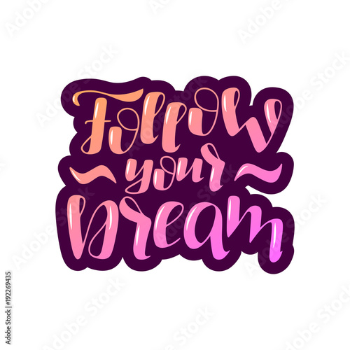 lettering phrase Follow your dream