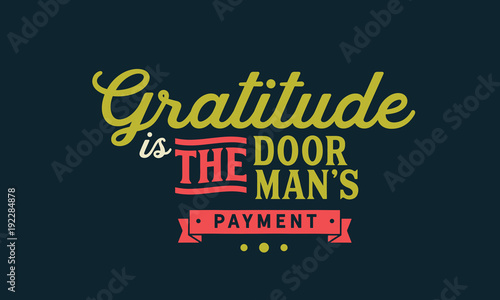 gratitude is the doorman's payment