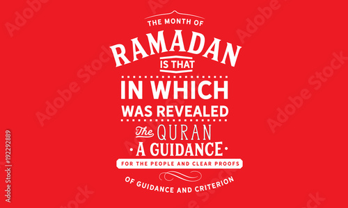 the month of ramadan is that in which was revealed the quran a guidance for the people and clear proofs of guidance and criterion