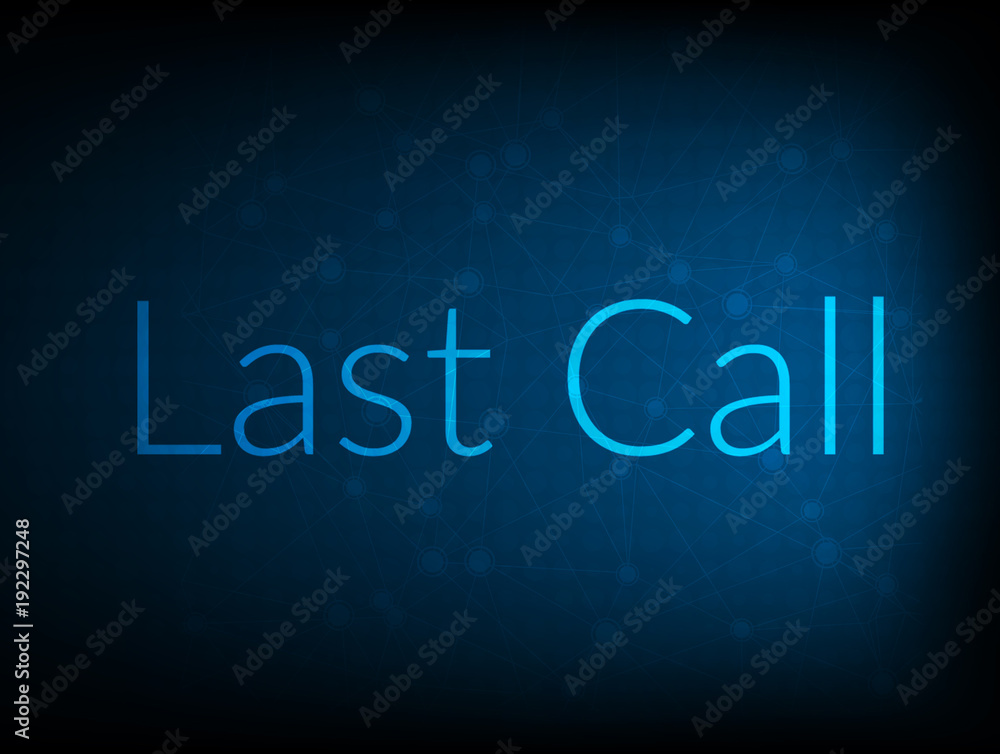 Last Call abstract Technology Backgound Last Call abstract Technology Backgound