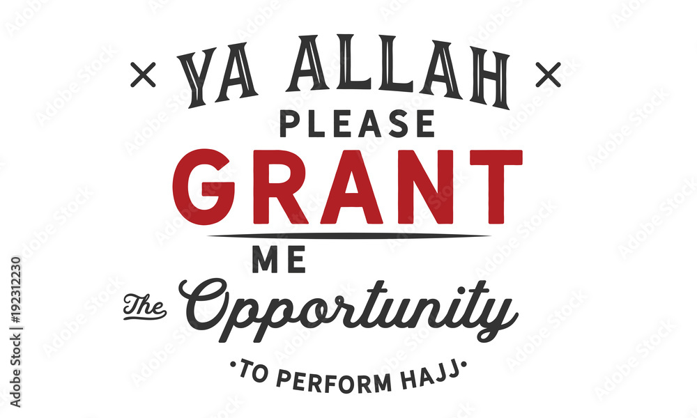 ya Allah please grant me the opportunity to perform hajj