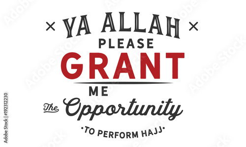 ya Allah please grant me the opportunity to perform hajj
