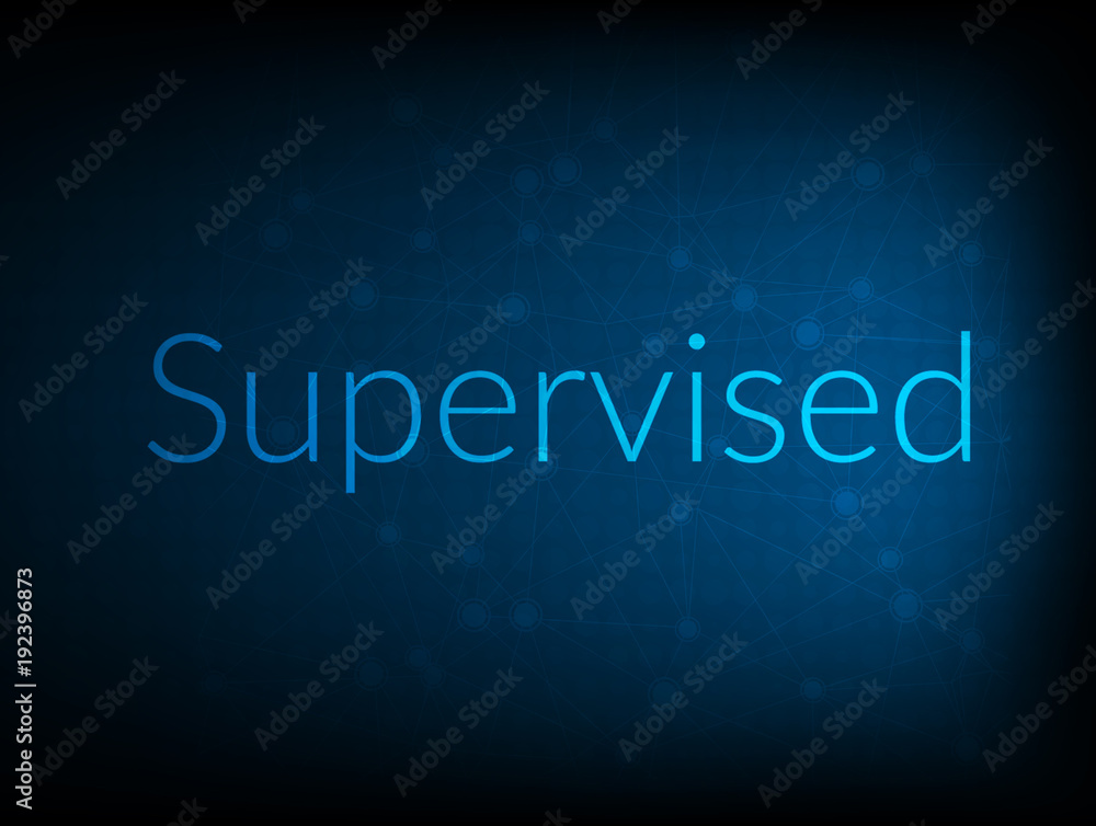 Supervised abstract Technology Backgound Supervised abstract Technology Backgound