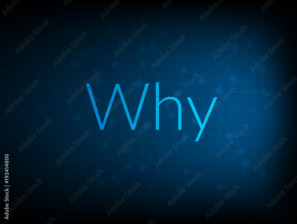 Why abstract Technology Backgound Why abstract Technology Backgound
