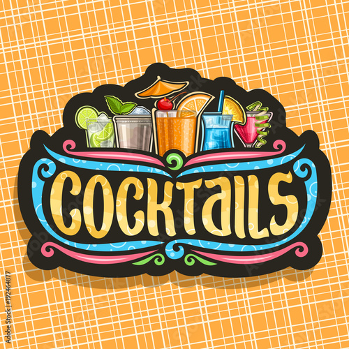 Vector logo for Cocktails, vintage black signboard with 5 colorful refreshing mocktails and original brush typeface for word cocktails on dark, set of alcoholic drinks with ice cubes and fruit garnish