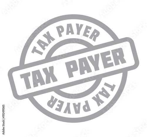 Tax Payer rubber stamp. Grunge design with dust scratches. Effects can be easily removed for a clean, crisp look. Color is easily changed.