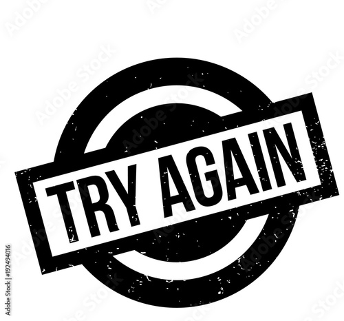 Try Again rubber stamp. Grunge design with dust scratches. Effects can be easily removed for a clean, crisp look. Color is easily changed.