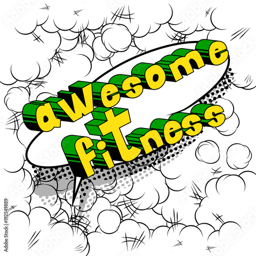 Awesome Fitness - Comic book style phrase on abstract background.