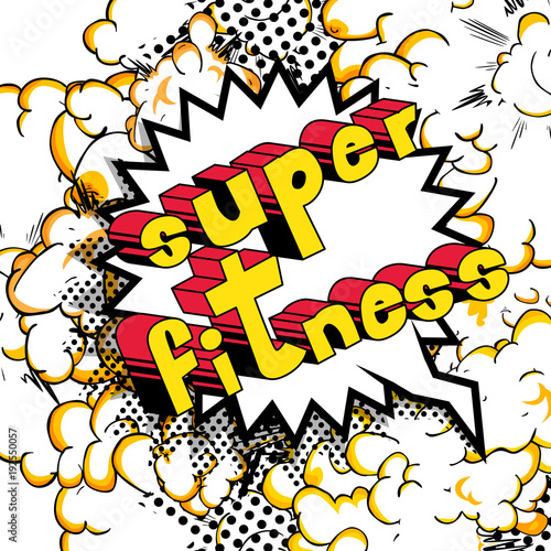 Super Fitness - Comic book style phrase on abstract background.
