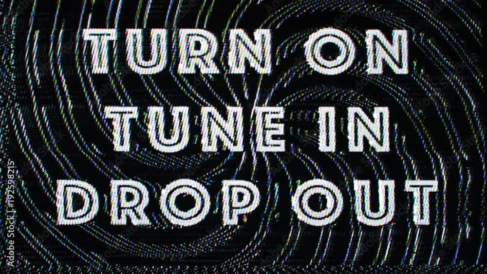 turn on, tune in, drop out television hippy slogan with overlayed video