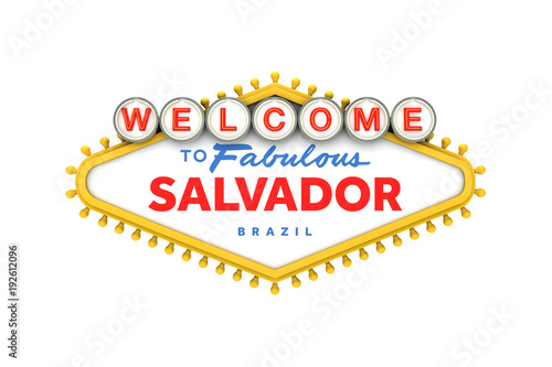 Welcome to Salvador, Brazil sign in classic las vegas style design . 3D Rendering