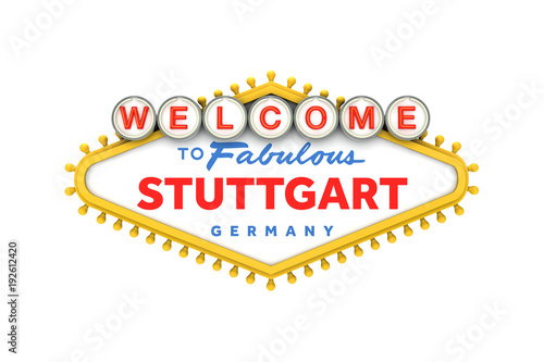 Welcome to Stuttgart, Germany sign in classic las vegas style design . 3D Rendering