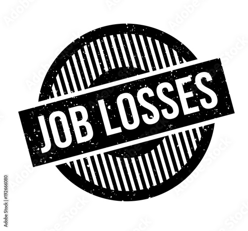 Job Losses rubber stamp. Grunge design with dust scratches. Effects can be easily removed for a clean, crisp look. Color is easily changed.