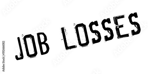 Job Losses rubber stamp. Grunge design with dust scratches. Effects can be easily removed for a clean, crisp look. Color is easily changed.