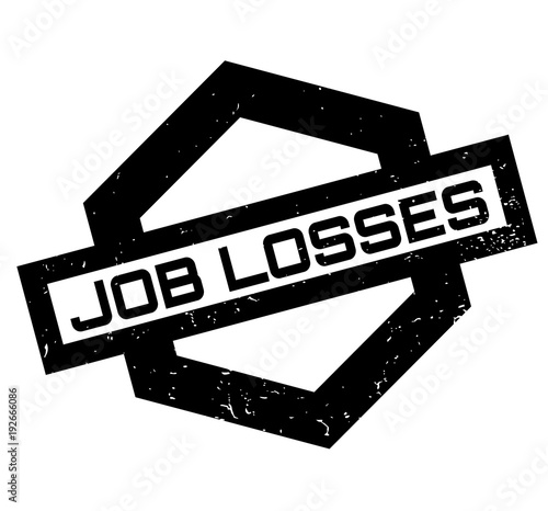 Job Losses rubber stamp. Grunge design with dust scratches. Effects can be easily removed for a clean, crisp look. Color is easily changed.