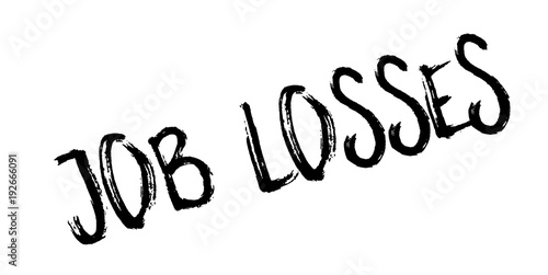 Job Losses rubber stamp. Grunge design with dust scratches. Effects can be easily removed for a clean  crisp look. Color is easily changed.