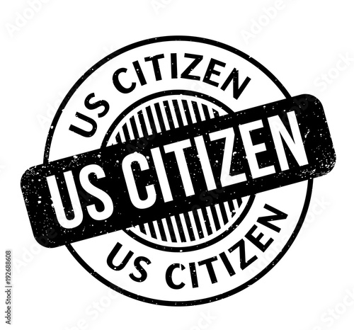 Us Citizen rubber stamp. Grunge design with dust scratches. Effects can be easily removed for a clean, crisp look. Color is easily changed.