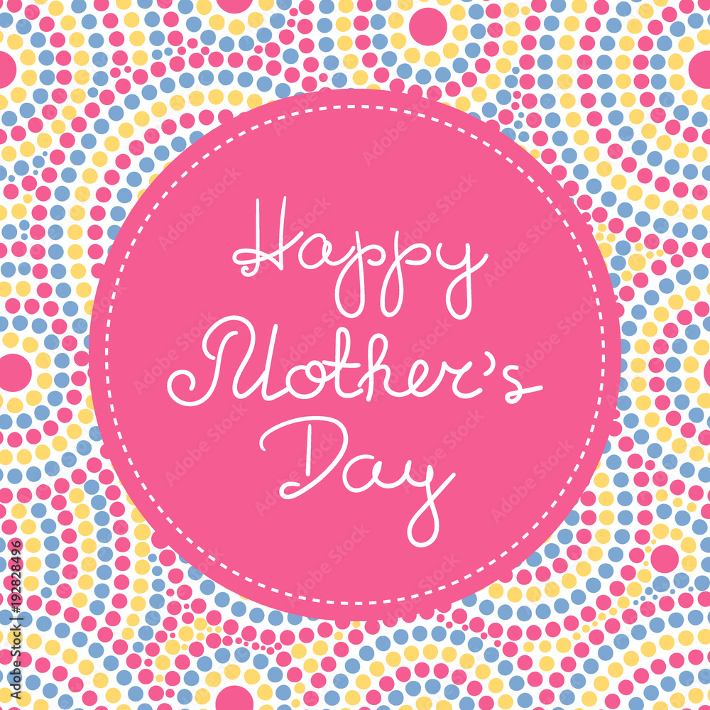 Happy Mothers Day banner vector. Spring bright dotted pattern print with frame and lettering text for holiday web background, greeting card for mom or poster templates design.