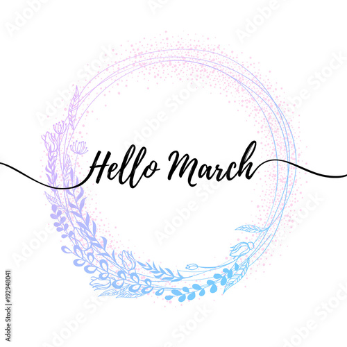 Hello march inspirational illustration. Spring background.