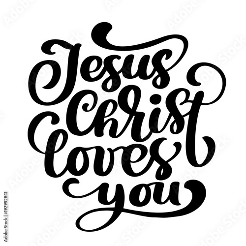 Hand drawn Jesus Christ loves you text on white background. Calligraphy lettering Vector illustration