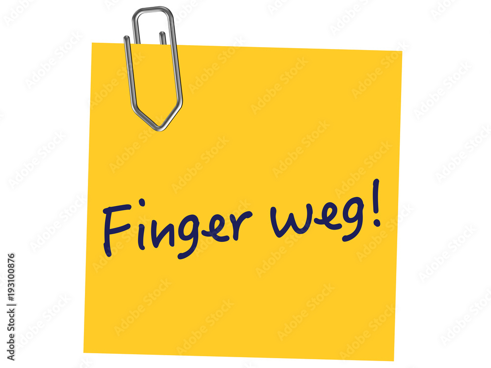Finger weg! Finger weg!