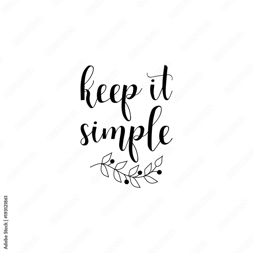Keep it simple. Hand drawn lettering. Modern calligraphy. Ink illustration. Keep it simple. Hand drawn lettering. Modern calligraphy. Ink illustration.