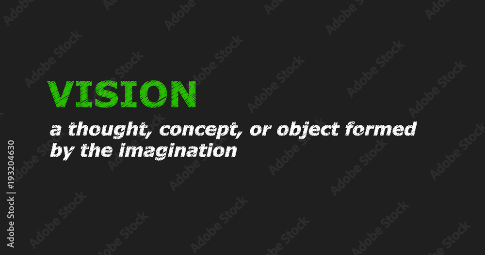 VISION - a word with a description of meaning, a definition.
VISION - a word with a description of meaning, a definition.