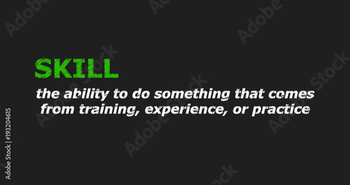 SKILL - a word with a description of meaning, a definition. Green and white letters on a black background. 
