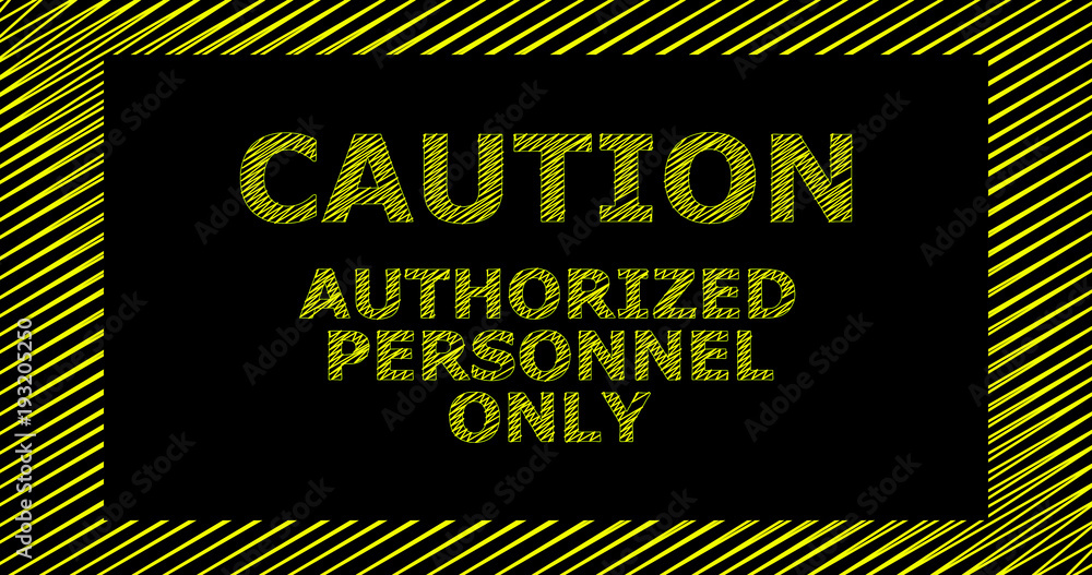 Caution authorized personel only sign; yellow letters on a black background. - obrazy, fototapety, plakaty 